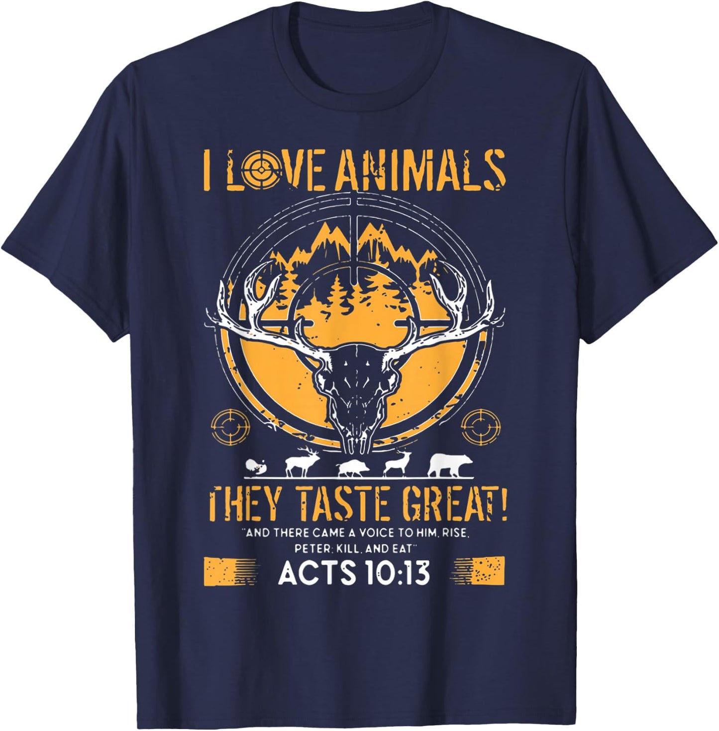 I Love Animals They Taste Great Funny Hunting Hunter T-Shirt - T-Shirt | Navy
