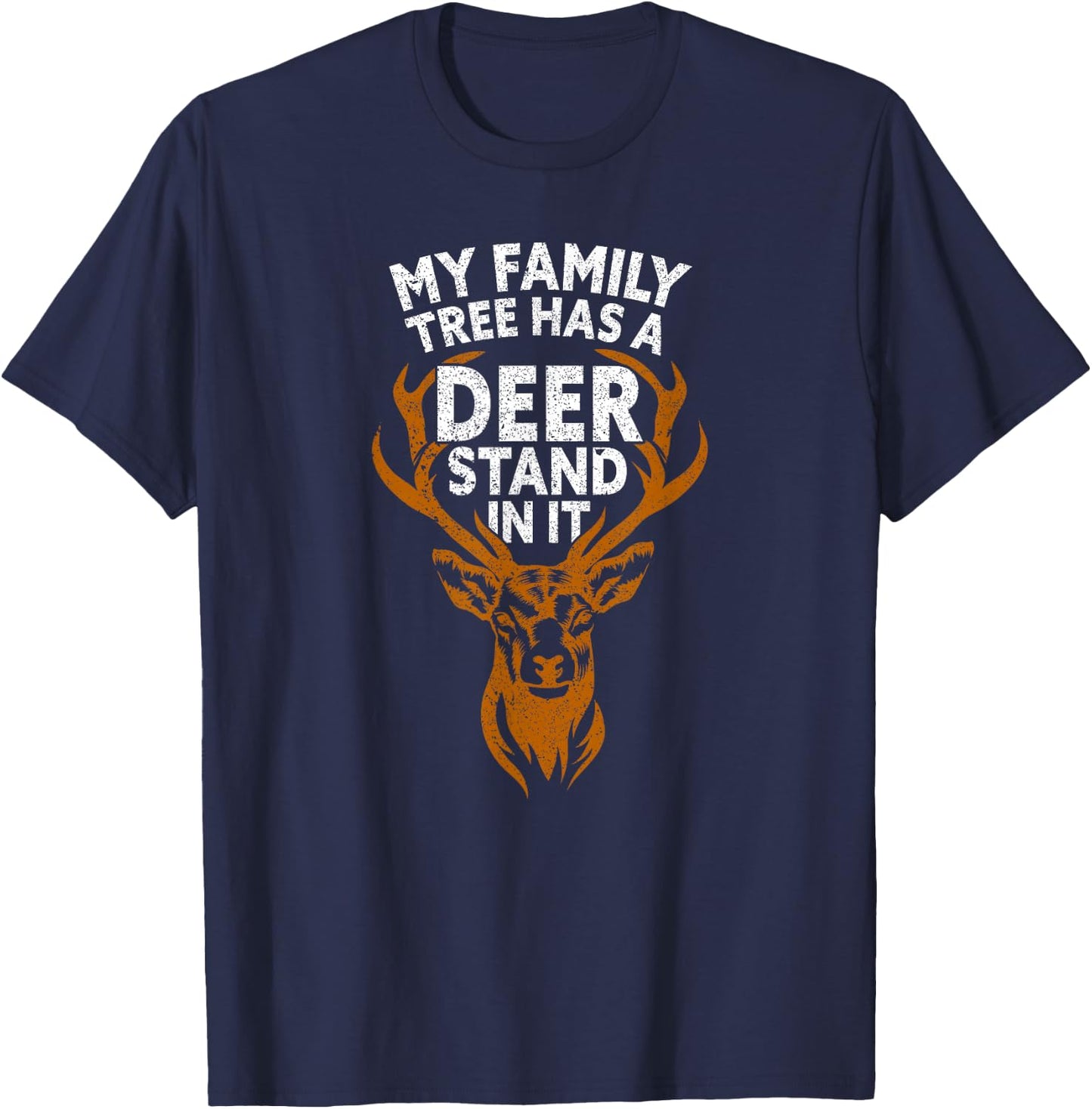 My Family Tree Has A Deer Stand in It Hunting Funny Hunter T-Shirt - T-Shirt | Navy