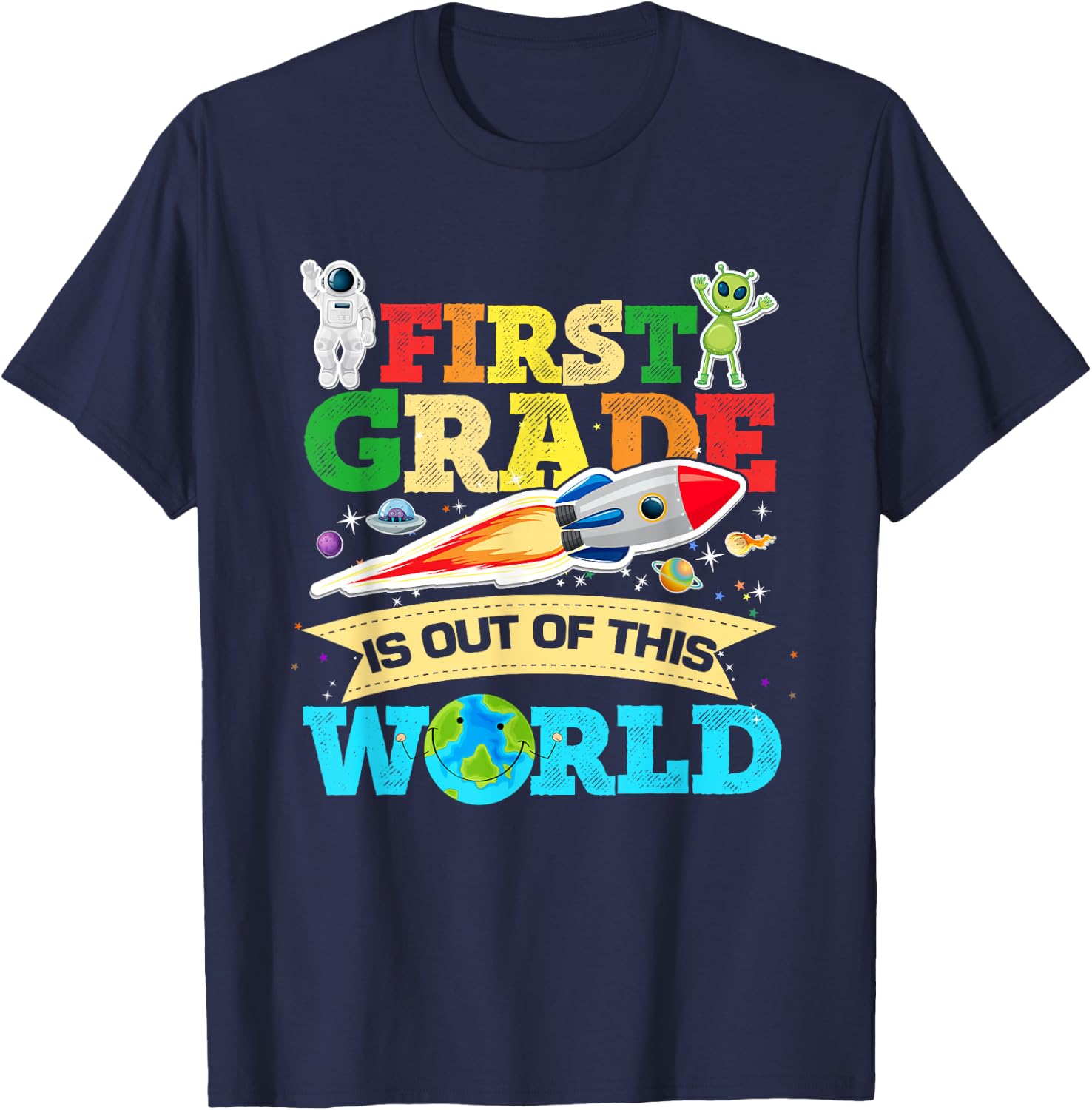 First Grade Is Out Of This World Space Astronauts Birthday T-Shirt - T-Shirt | Navy