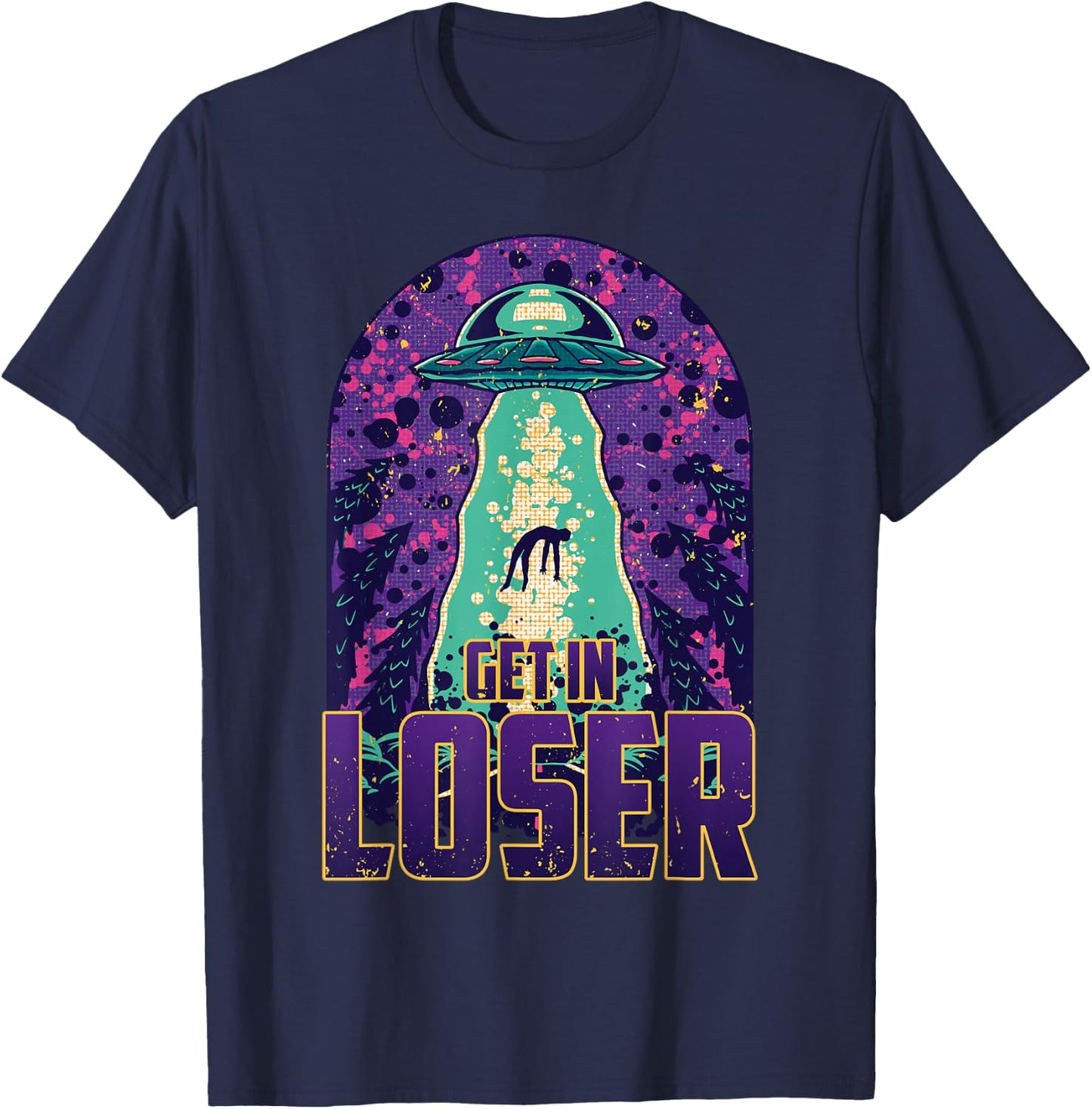 Get In Loser – UFO Alien Abduction – Alien T-Shirt - T-Shirt | Navy