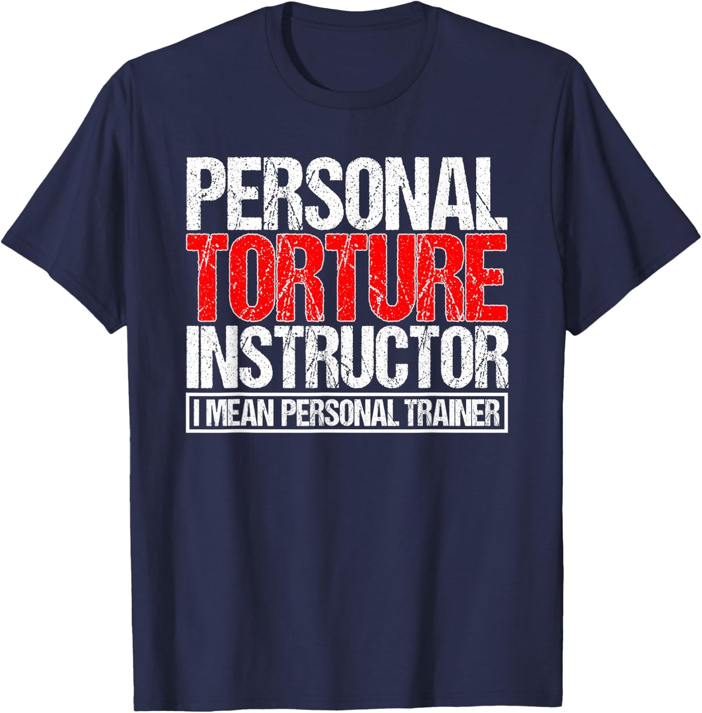Personal Torture Instruction I Mean Personal Tainer Fitness T-Shirt - T-Shirt | Navy