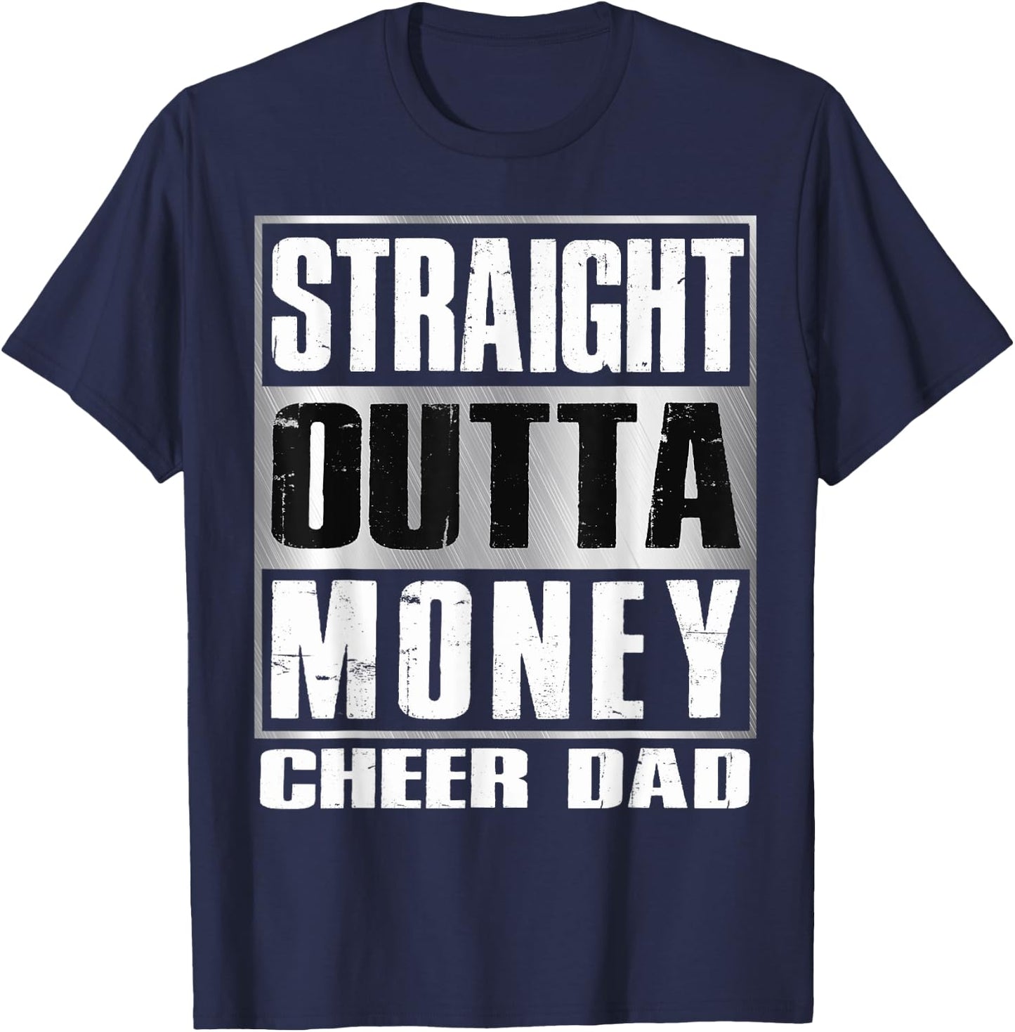 Cheer Dad Straight Outta Money Shirt Gift Dance Cheerleader T-Shirt - T-Shirt | Navy