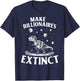 Make Billionaires Extinct Funny Sarcastic Humorous T-Shirt - T-Shirt | Navy
