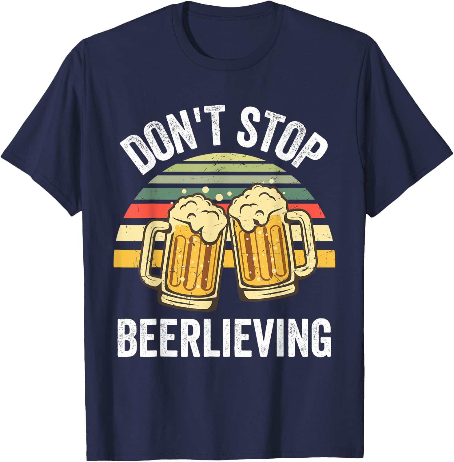 Dont Stop Beerlieving Shirt,I Like Beer,I Wish You Were Beer T-Shirt - T-Shirt | Navy