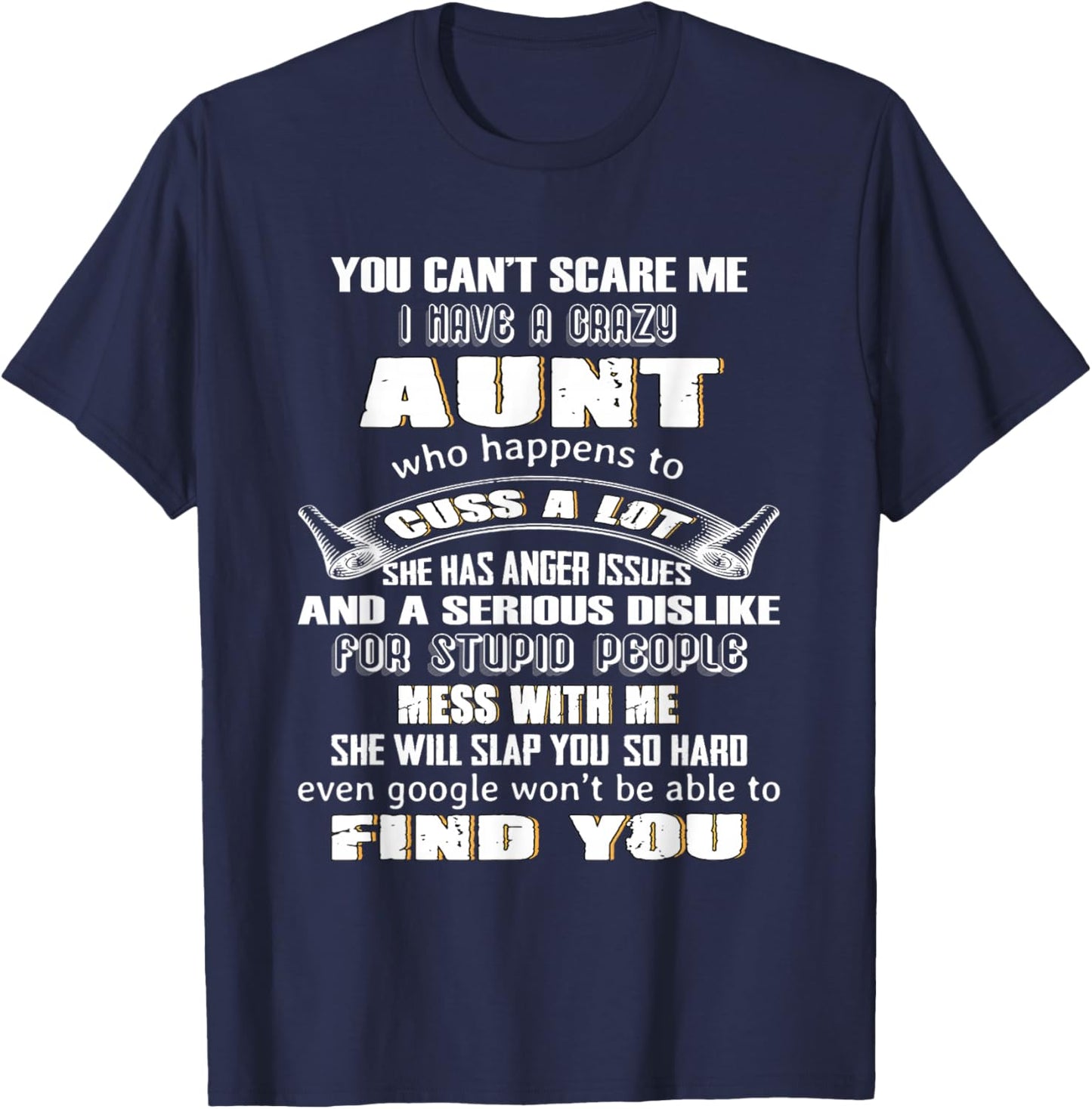 You Can't Scare Me I Have A Crazy Aunt Who Happens To Cuss T-Shirt - T-Shirt | Navy