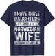 I Have Three Daughters And A Norwegian Wife Husband Gift T-Shirt - T-Shirt | Navy