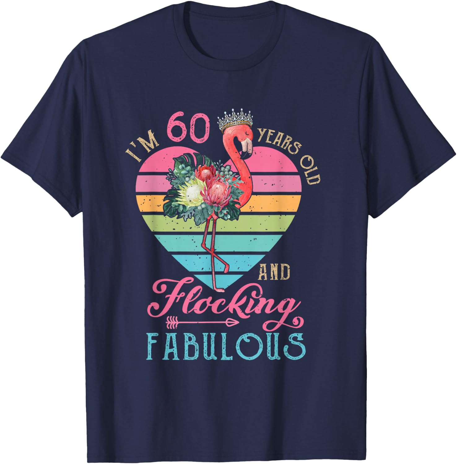 I'm 60 Years Old And Flocking Fabulous 60th Bday Flamingo T-Shirt - T-Shirt | Navy