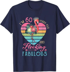 I'm 60 Years Old And Flocking Fabulous 60th Bday Flamingo T-Shirt - T-Shirt | Navy