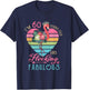 I'm 60 Years Old And Flocking Fabulous 60th Bday Flamingo T-Shirt - T-Shirt | Navy