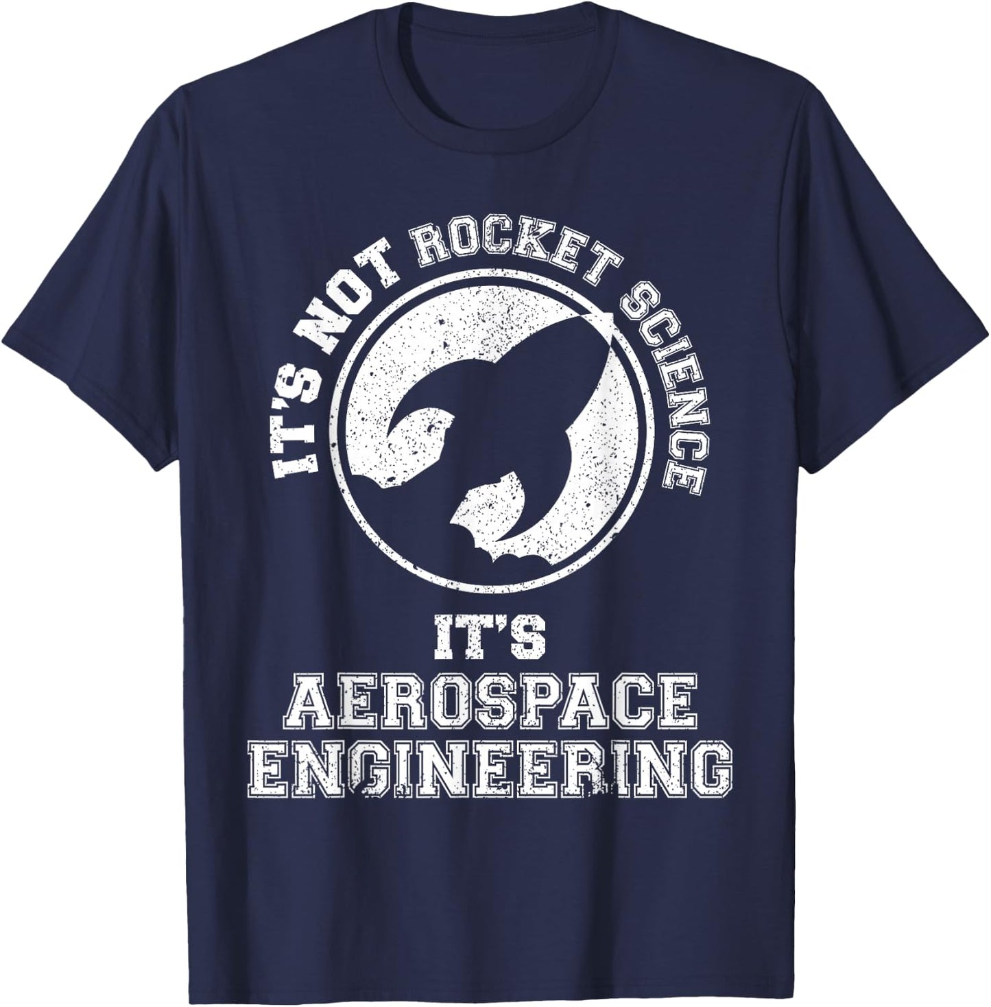 It's Not Rocket Science It's Aerospace Engineering T-Shirt - T-Shirt | Navy