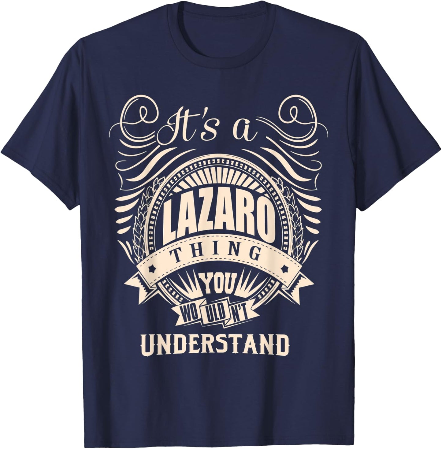 It's a LAZARO Thing You Wouldn't Understand Gifts T-Shirt - T-Shirt | Navy