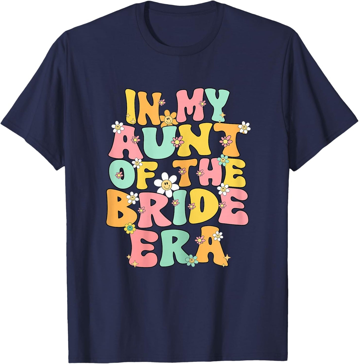 In My Aunt Of The Bride Era Cute Auntie Of The Bride Funny T-Shirt - T-Shirt | Navy