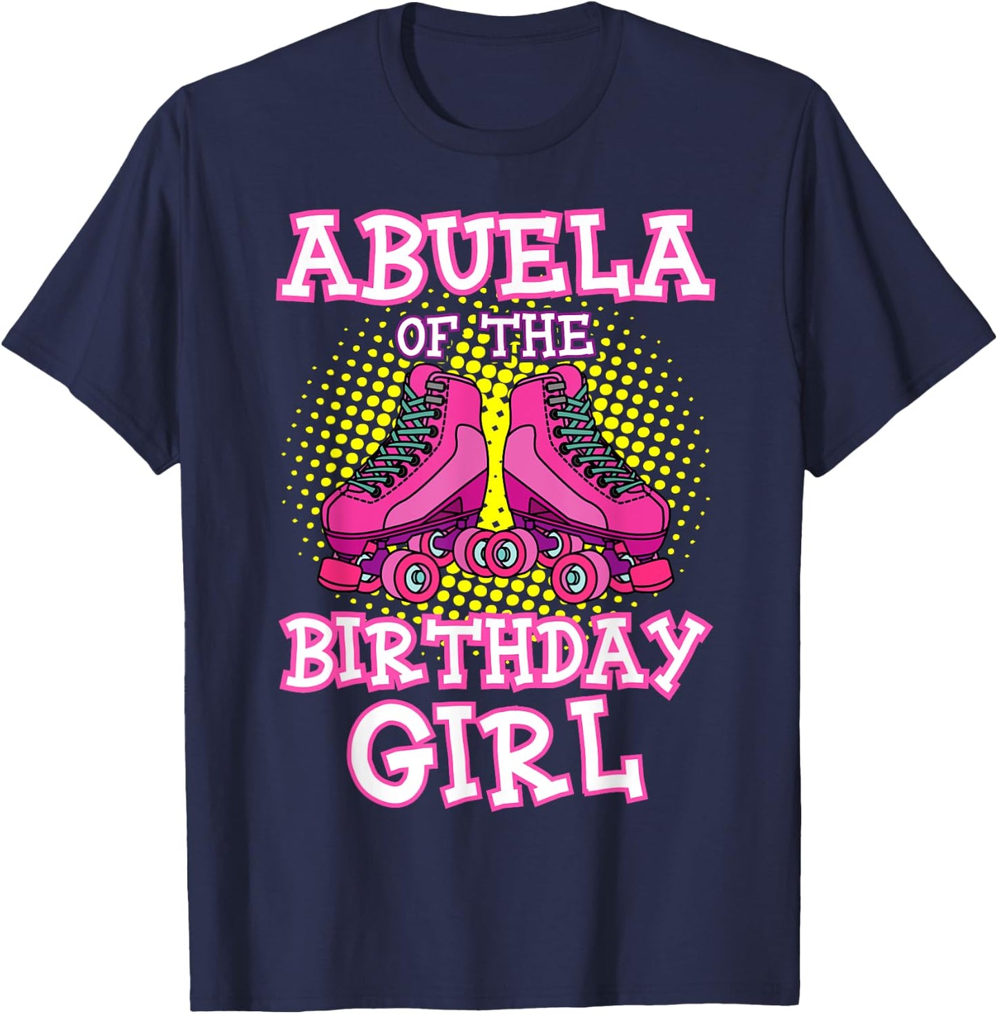 Abuela of the Birthday Girl Roller Skates Bday Skating Party T-Shirt - T-Shirt | Navy