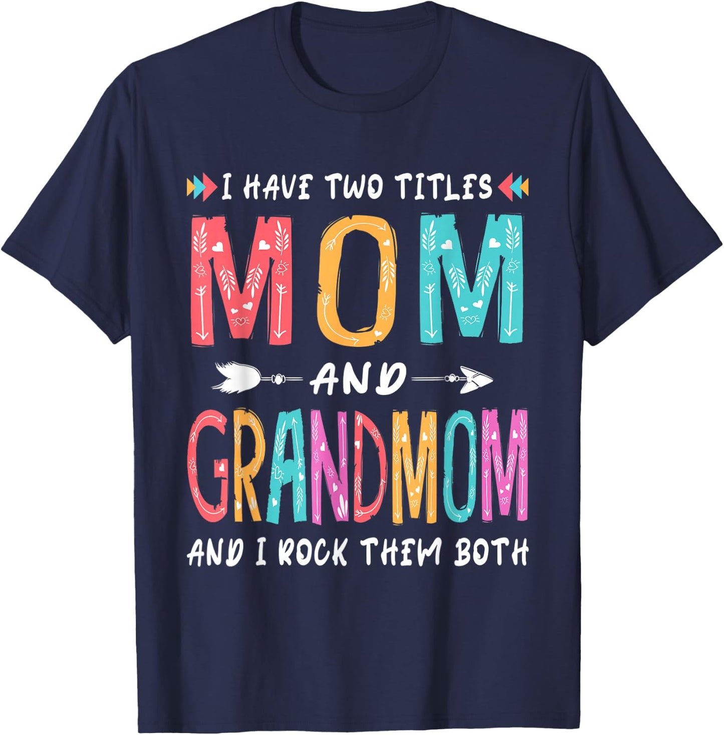 I Have Two Titles Mom And Grandmom Mother's Day Gift T-Shirt - T-Shirt | Navy
