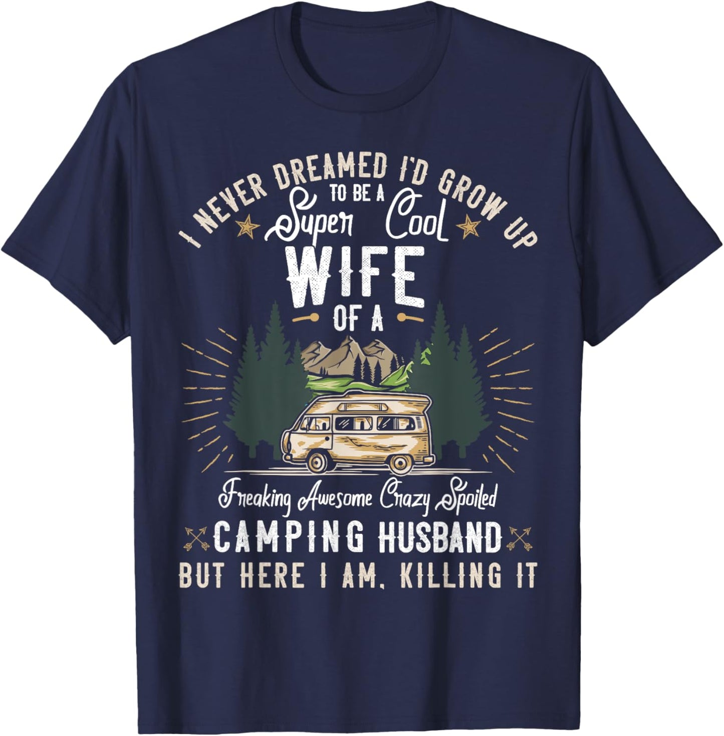 I Never Dreamed I'd Grow Up to be a Wife Camping Gift Woman T-Shirt - T-Shirt | Navy