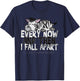 Every Now And Then I Fall Apart - Ehlers Danlos Syndrome T-Shirt - T-Shirt | Navy
