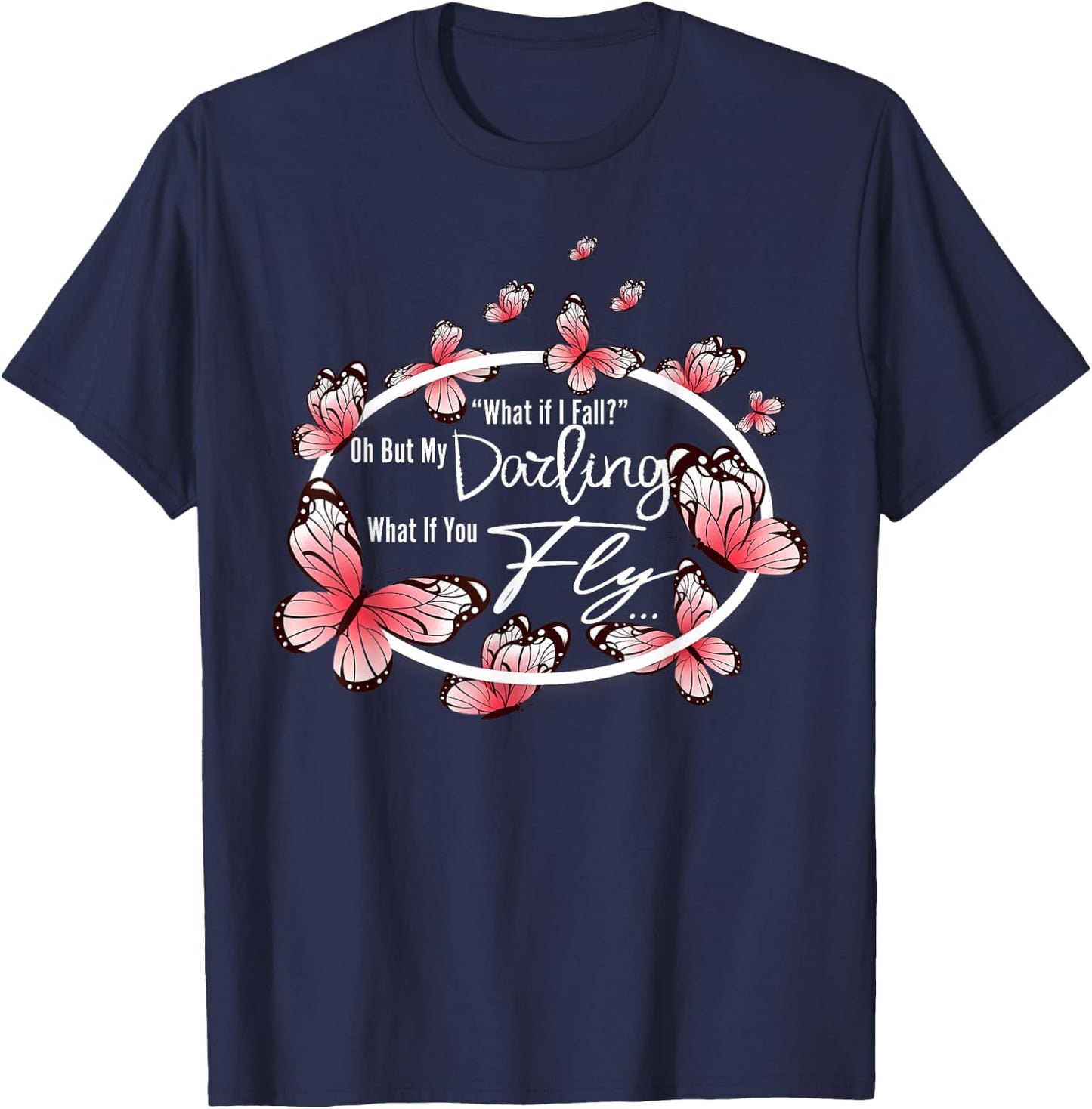 What If I Fall Oh, But My Darling What If You Fly motivation T-Shirt - T-Shirt | Navy