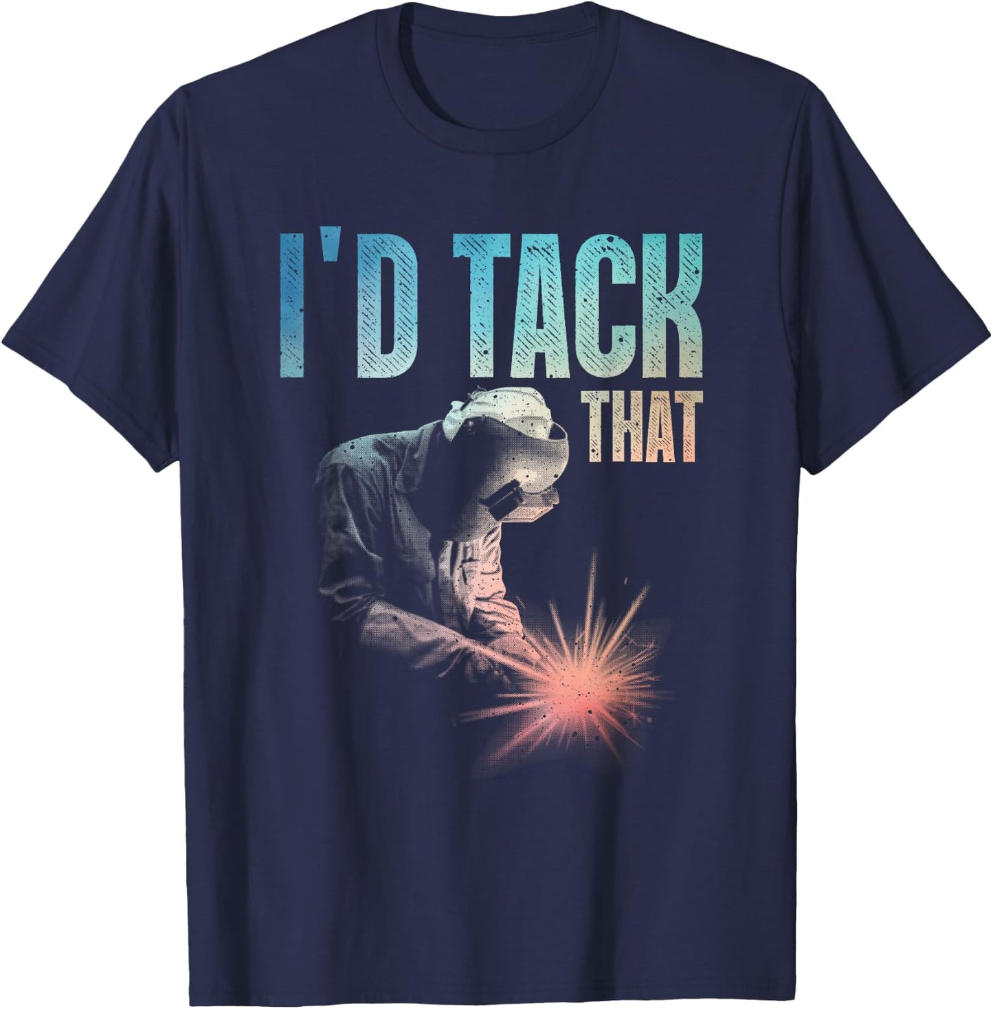 Best Welding Art Men Women Tack Welder Ironworkers Pipeliner T-Shirt - T-Shirt | Navy