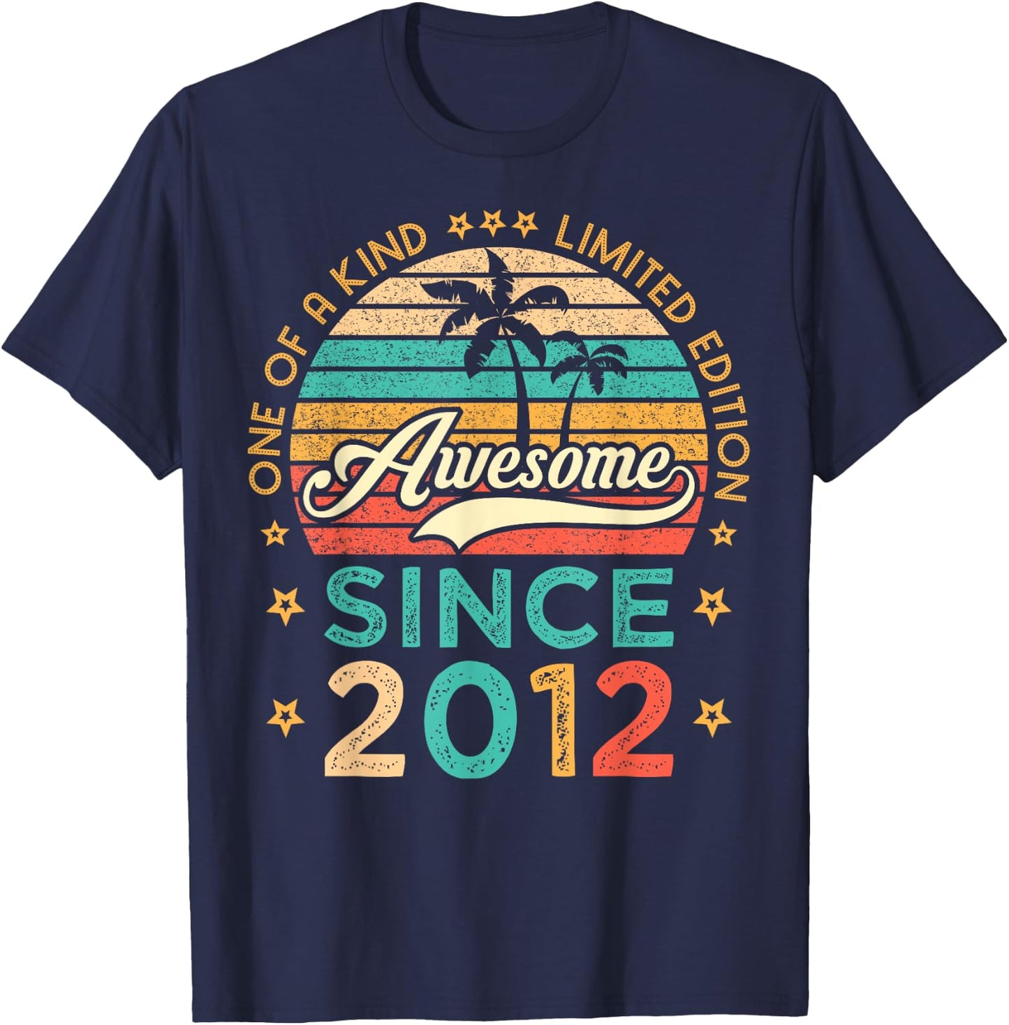 Awesome Since 2012 One Of A Kind Limited Edition Birthday T-Shirt - T-Shirt | Navy