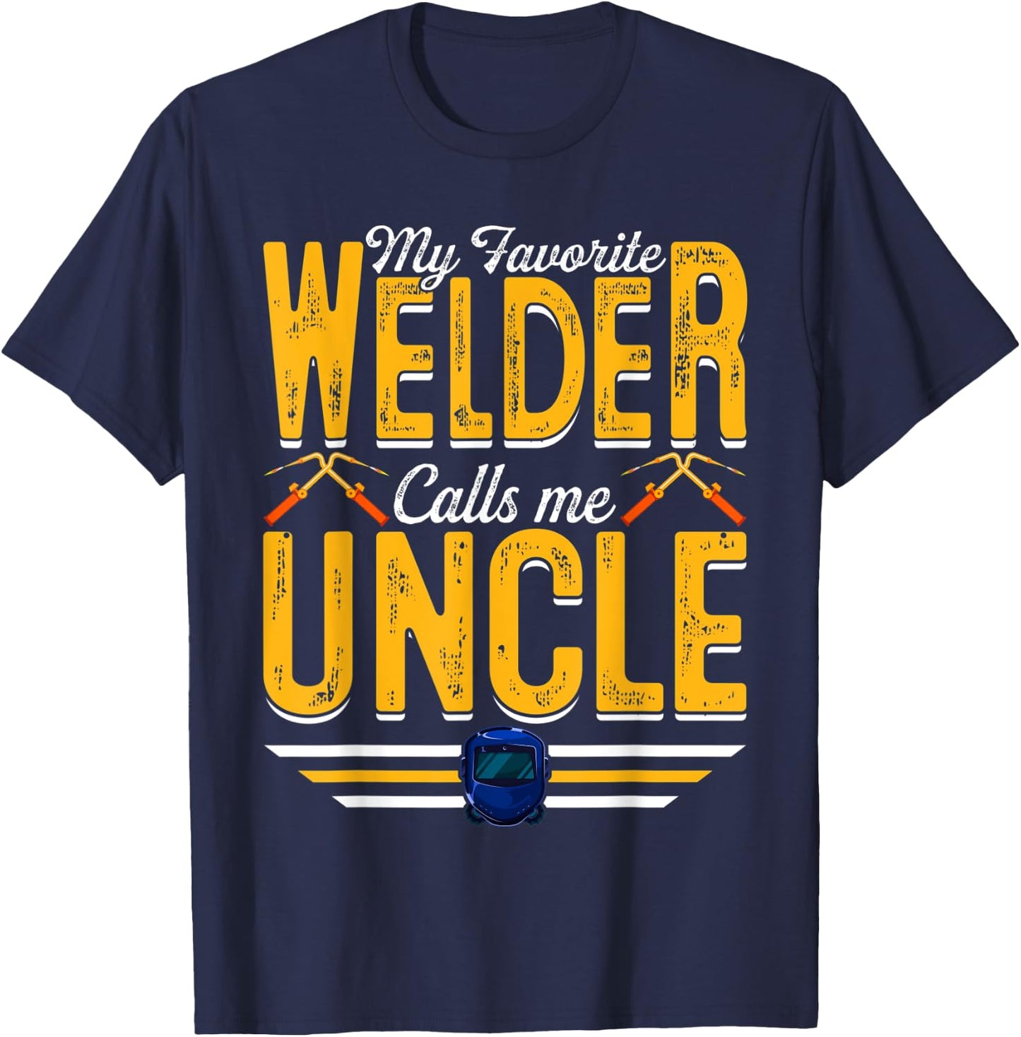 My Favorite Welder Calls Me Uncle Welding Papa Men T-Shirt - T-Shirt | Navy