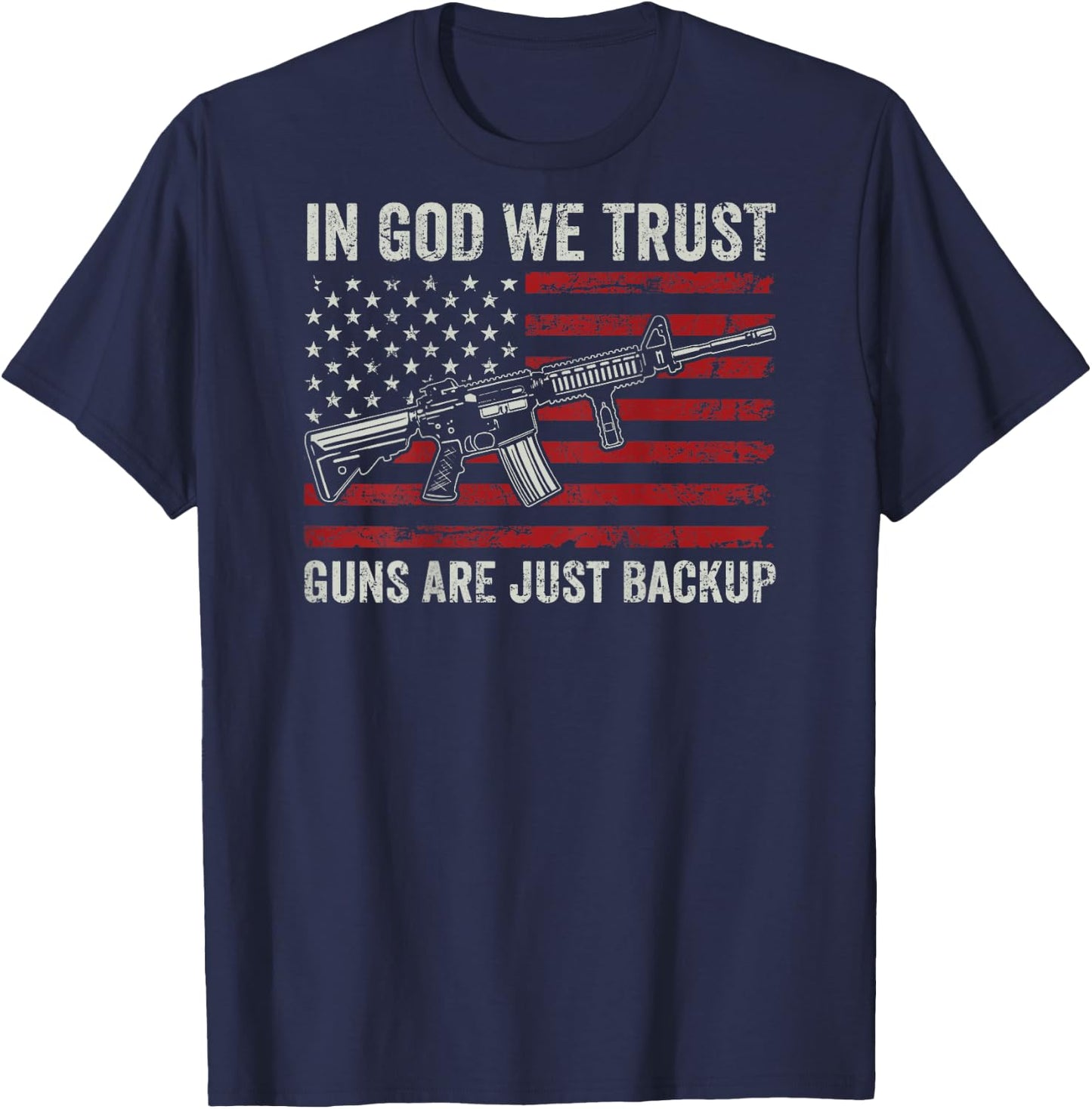 In God We Trust Guns Are Just A Backup - Christian (ON BACK) T-Shirt - T-Shirt | Navy