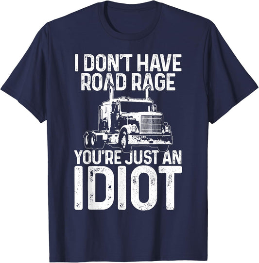 Funny Truck Driver Trucker Gift I Don't Have Road Rage T-Shirt - T-Shirt | Navy