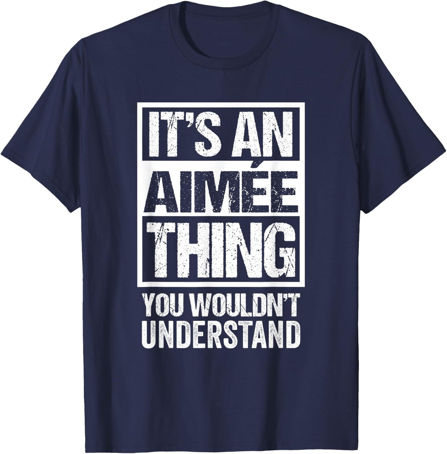 It's An Aimée Thing You Wouldn't Understand First Name T-Shirt - T-Shirt | Navy