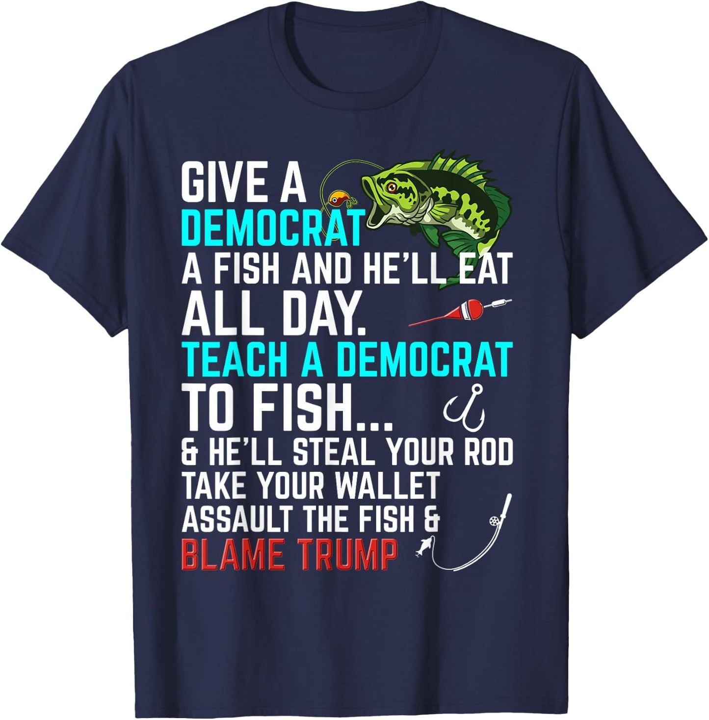 Funny Republican Saying Teach a Democrat Fish Conservative T-Shirt - T-Shirt | Navy
