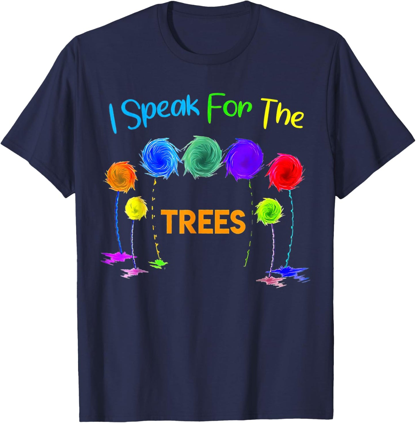 I Speak For Trees Earth Day Save Earth Inspiration Hippie T T-Shirt - T-Shirt | Navy