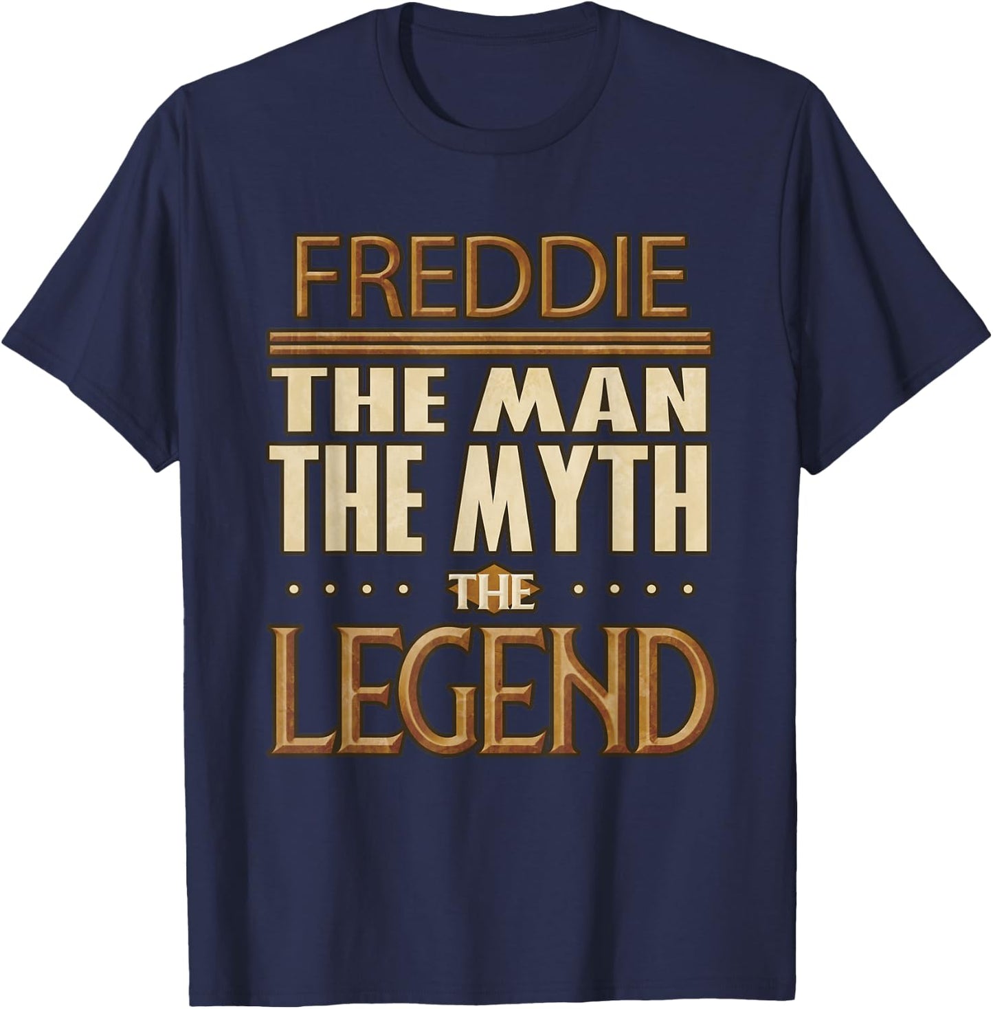 Freddie The Man The Myth The Legend T-Shirt - T-Shirt | Navy