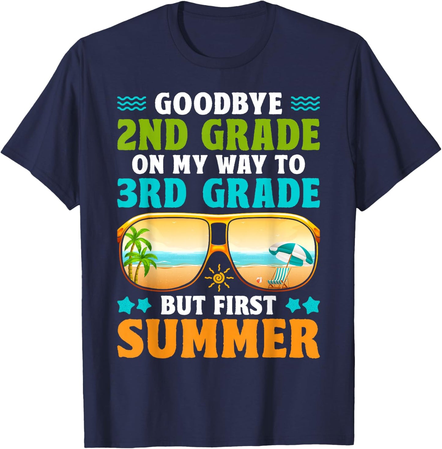 Goodbye 2nd Grade On My Way to 3rd Grade But First Summer T-Shirt - T-Shirt | Navy