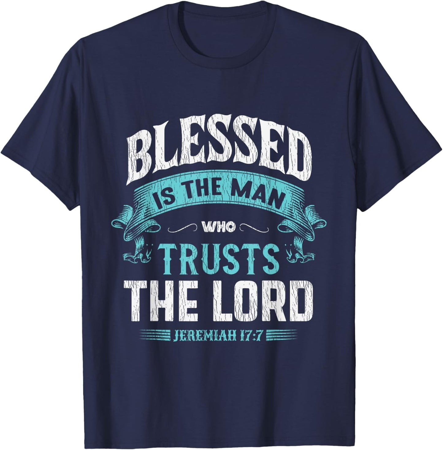 Blessed Is The Man Who Trusts The Lord Husband Dad Christian T-Shirt - T-Shirt | Navy
