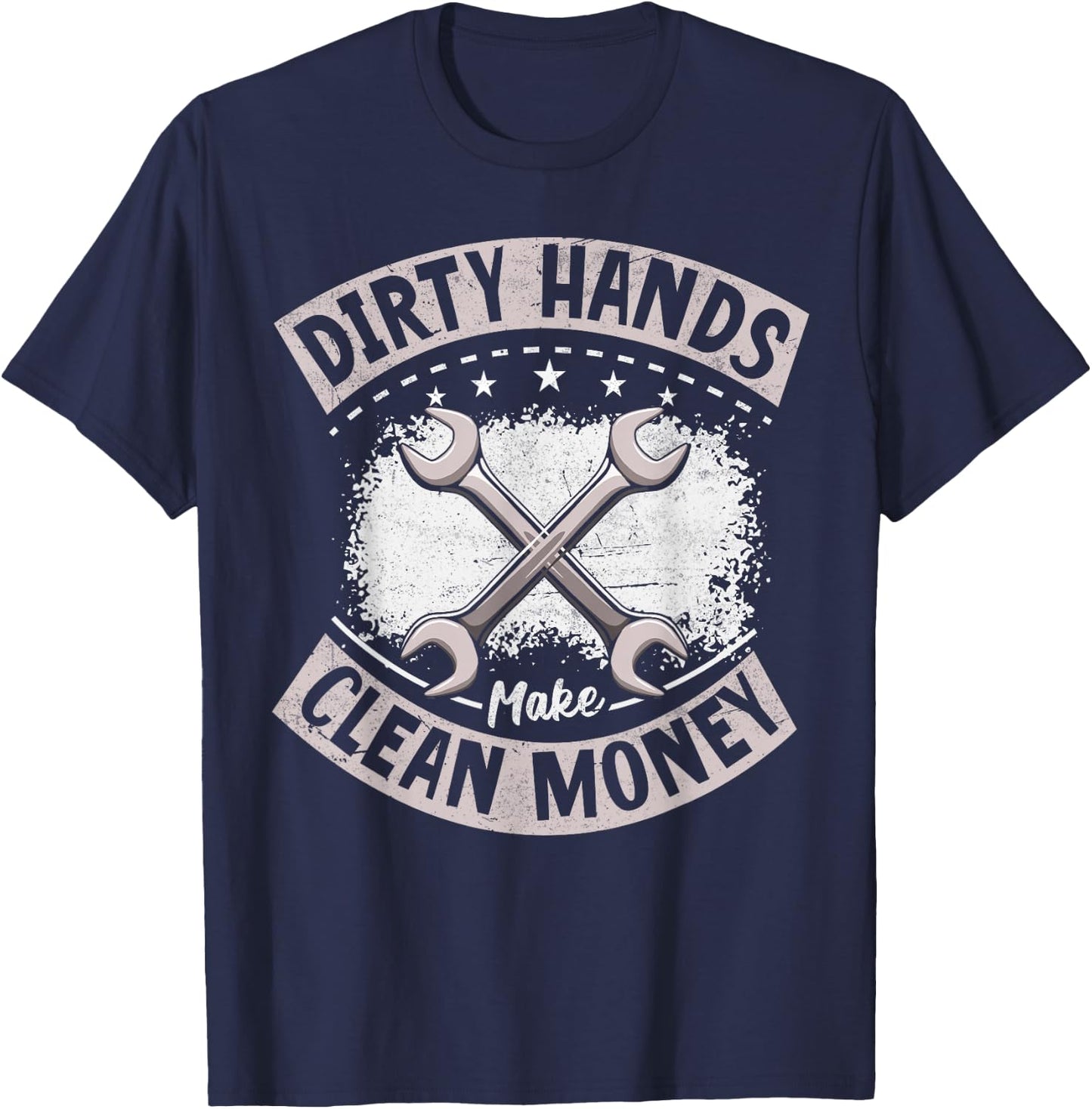 My Hands May Be Dirty But My Money Is Clean Mechanic Repair T-Shirt - T-Shirt | Navy