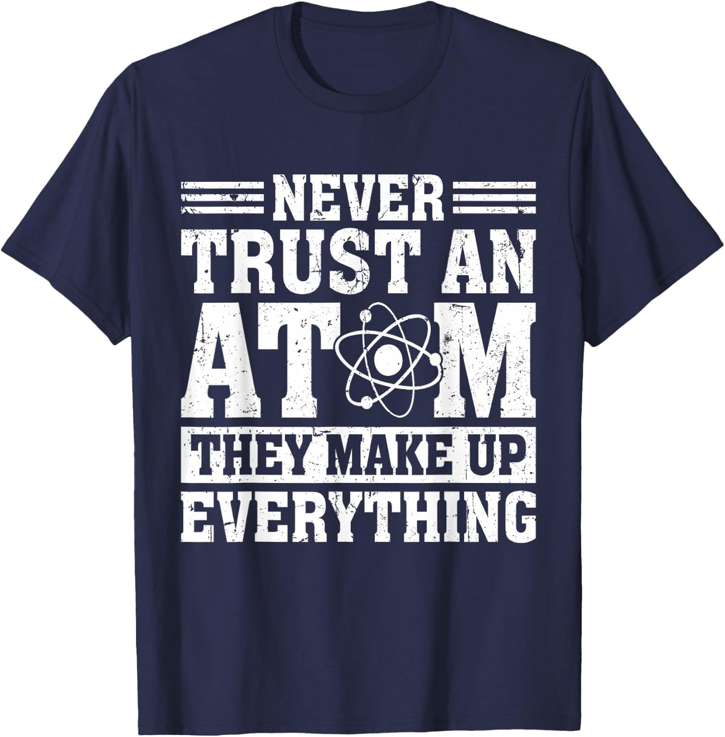 Never Trust An Atom Art Stem Molecule Chemistry Teacher T-Shirt - T-Shirt | Navy