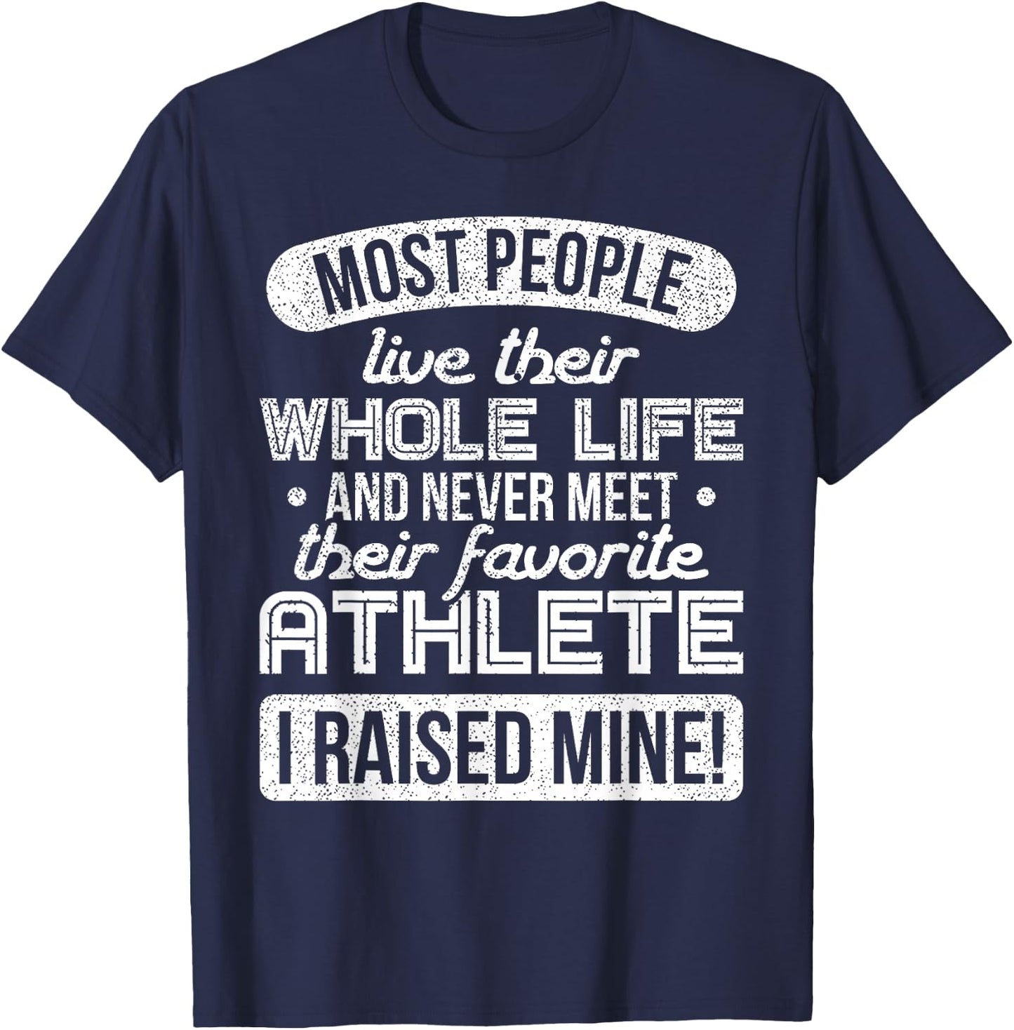 I Raised My Favorite Athlete Sports Mom Dad Gift Shirt T-Shirt - T-Shirt | Navy