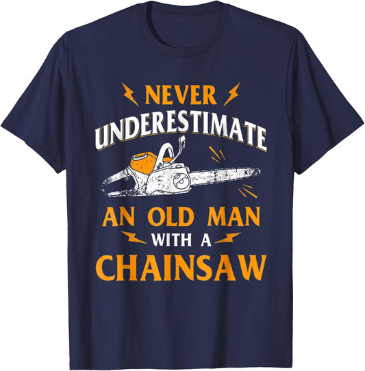 Never Underestimate An Old Man Lumberjack Chainsaw & Logger T-Shirt - T-Shirt | Navy
