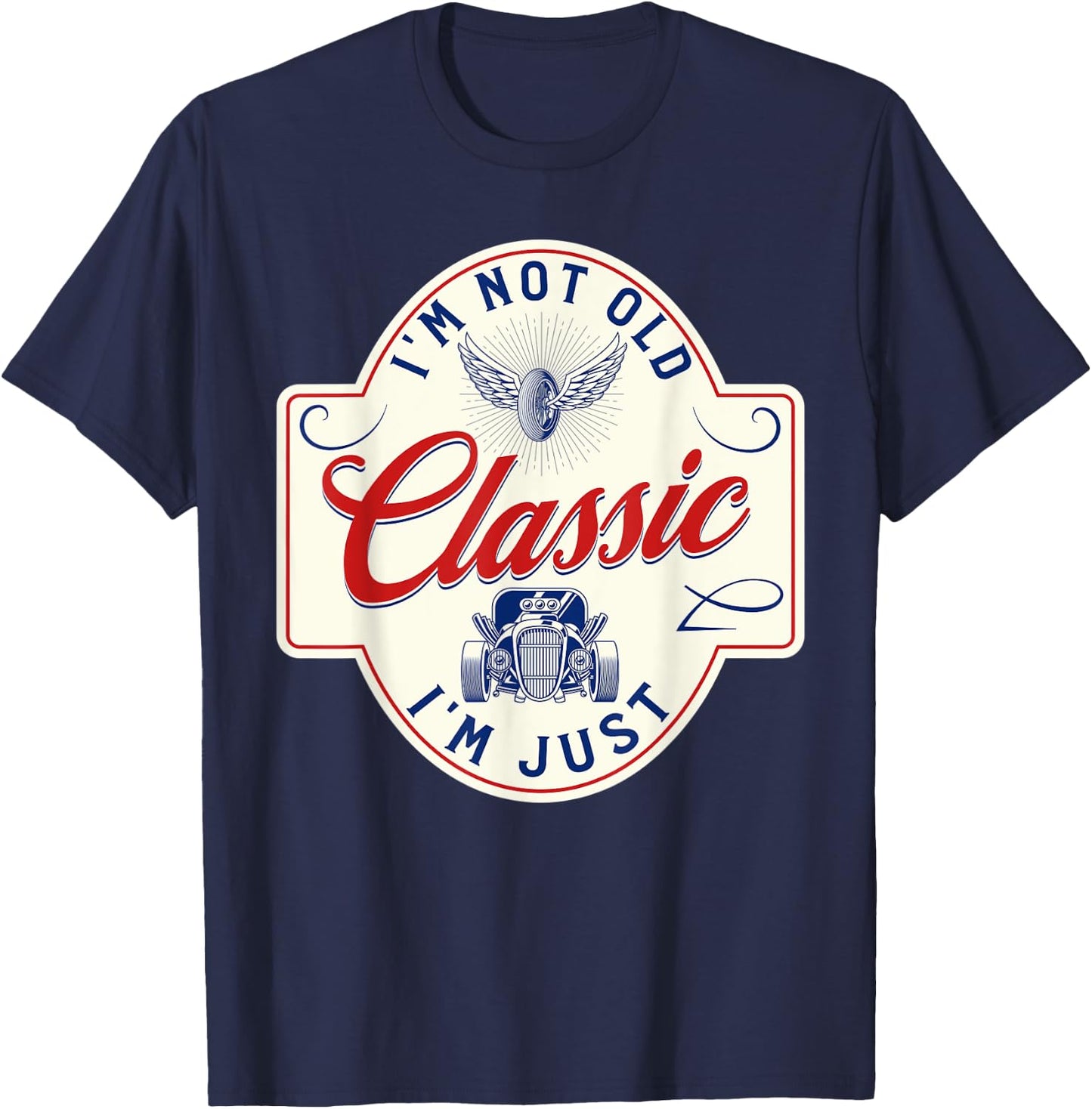 I'm Not Old I'm Classic Funny Dad Car T-Shirt - T-Shirt | Navy