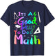 Back To School Its A Good Day To Do Math Teachers Women Kids T-Shirt - T-Shirt | Navy