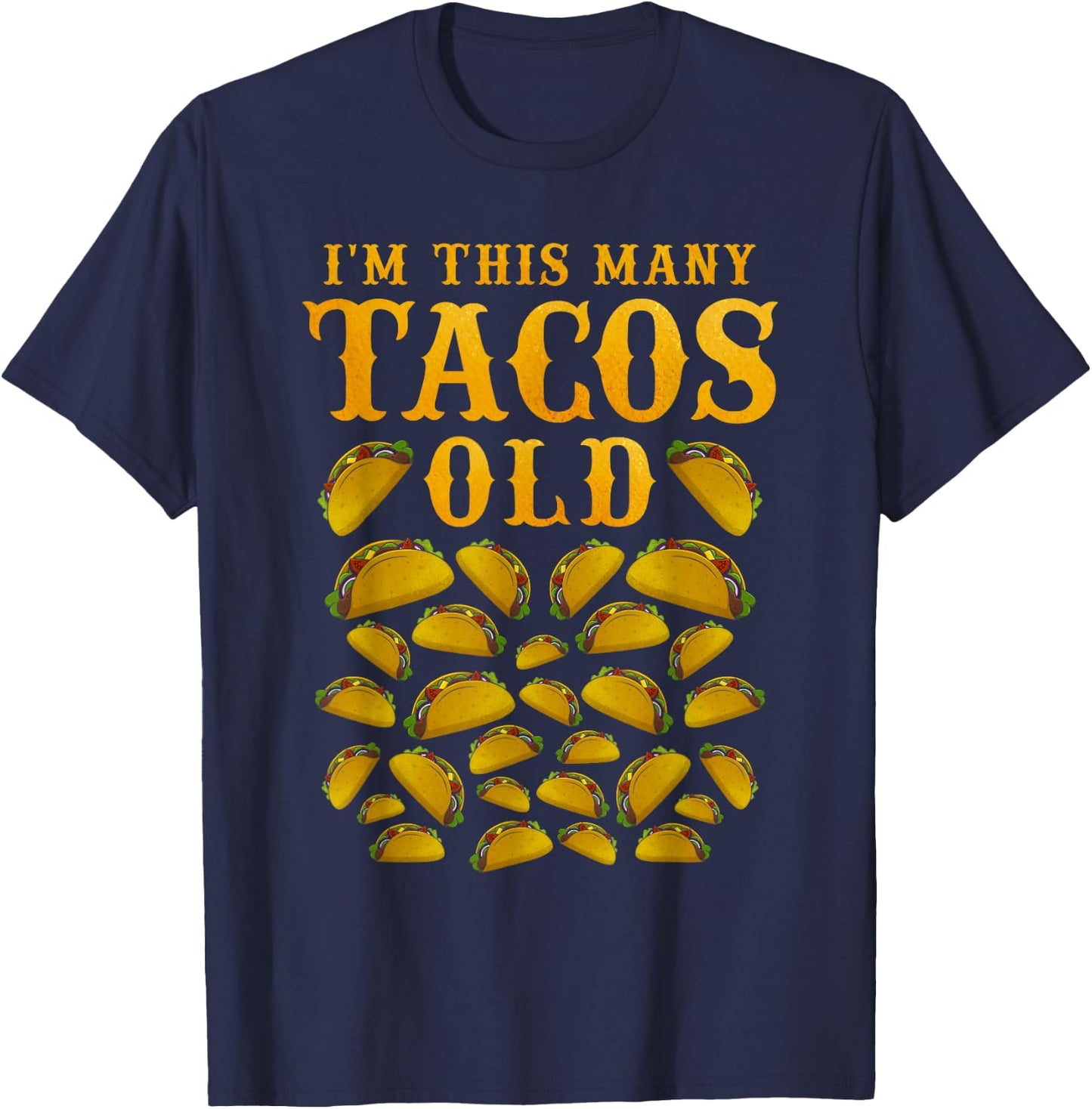 I'm This Many Tacos Old 30 Year Old Taco Lover 30th Birthday T-Shirt - T-Shirt | Navy