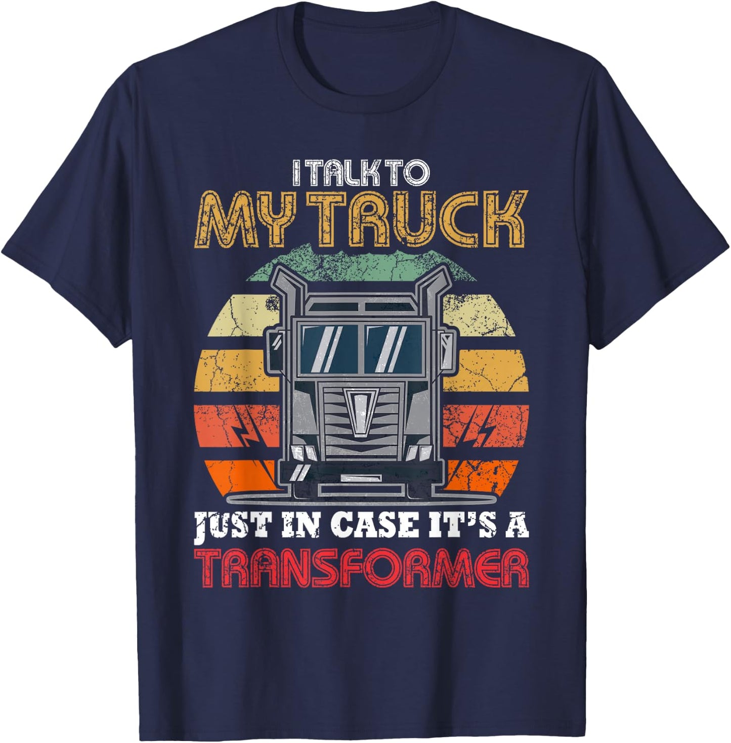 Vintage I Talk To My Truck Just In Case It's A Transformer T-Shirt - T-Shirt | Navy