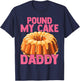 Funny Joke Embarrassing Gag Pound My Cake Daddy T-Shirt - T-Shirt | Navy