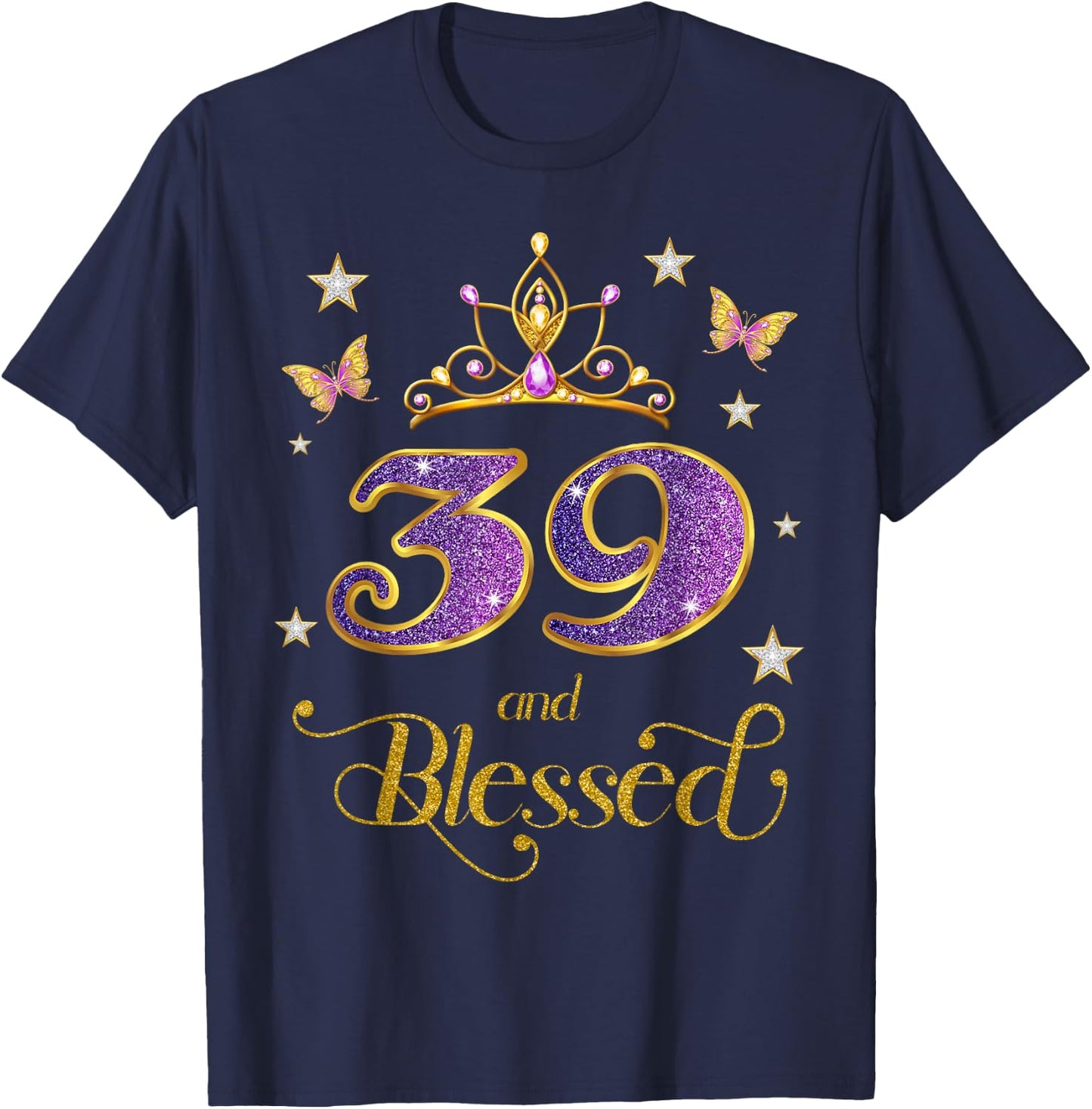 39 and Blessed 39 Years Old Birthday 39th Birthday T-Shirt - T-Shirt | Navy