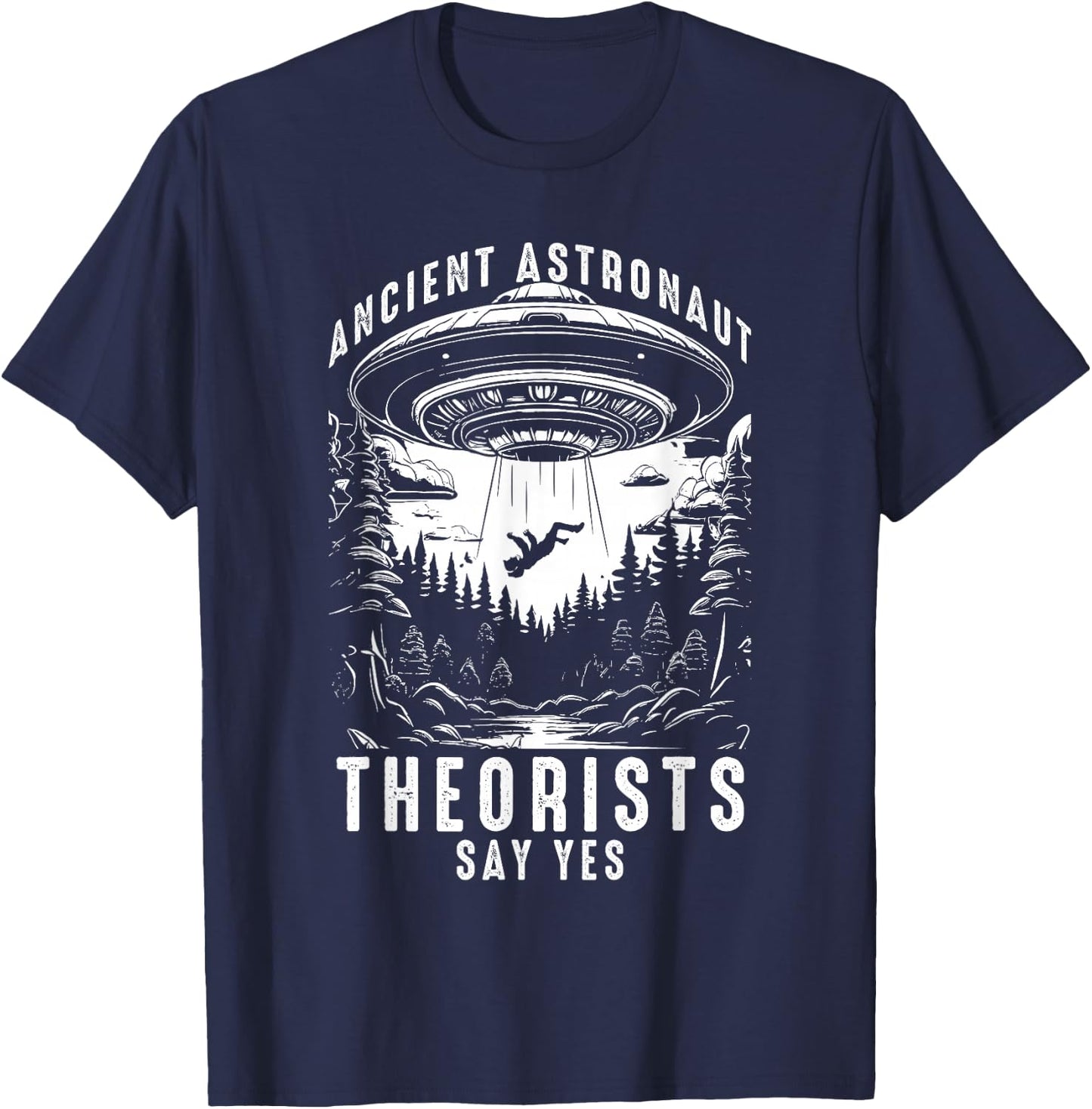 Ancient Astronaut Theorists Say Yes T-Shirt - T-Shirt | Navy