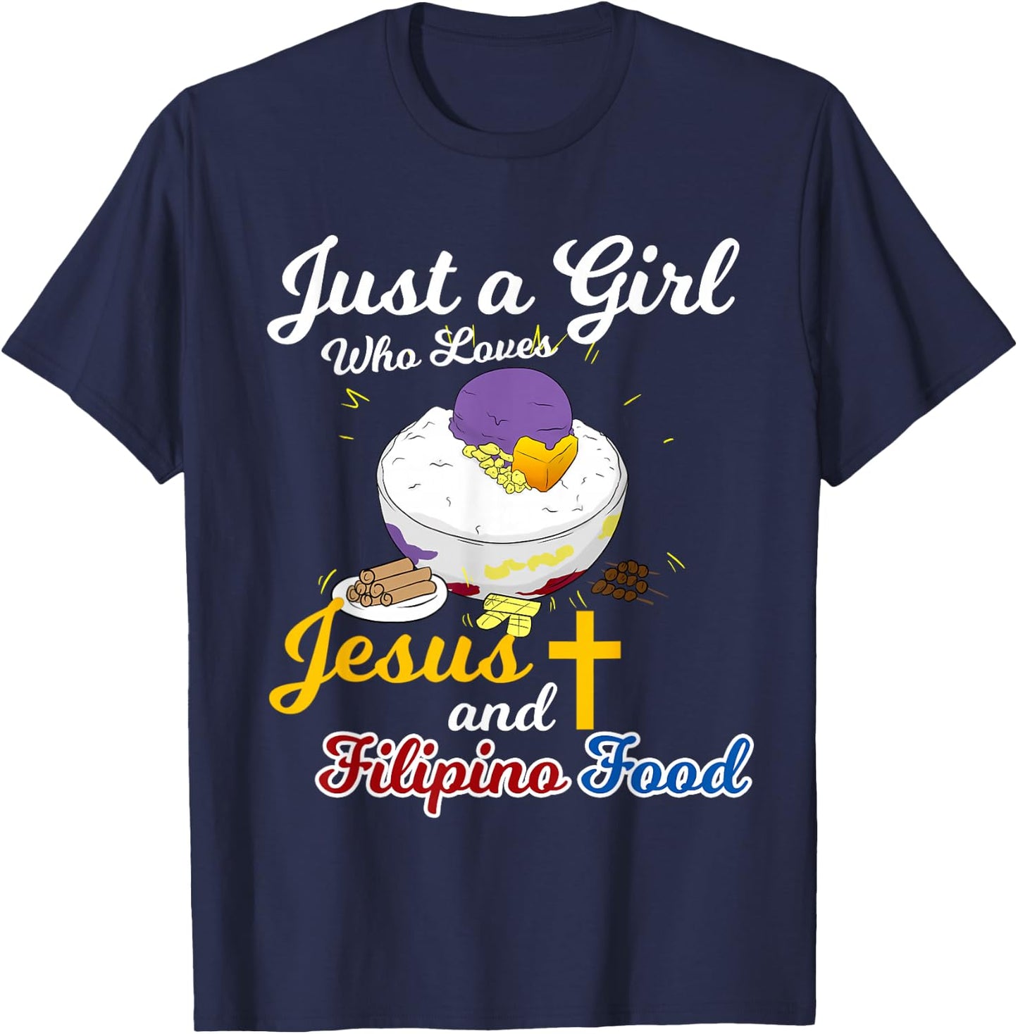 Philippines Filipina Girl Woman Loves Jesus Filipino Food T-Shirt - T-Shirt | Navy
