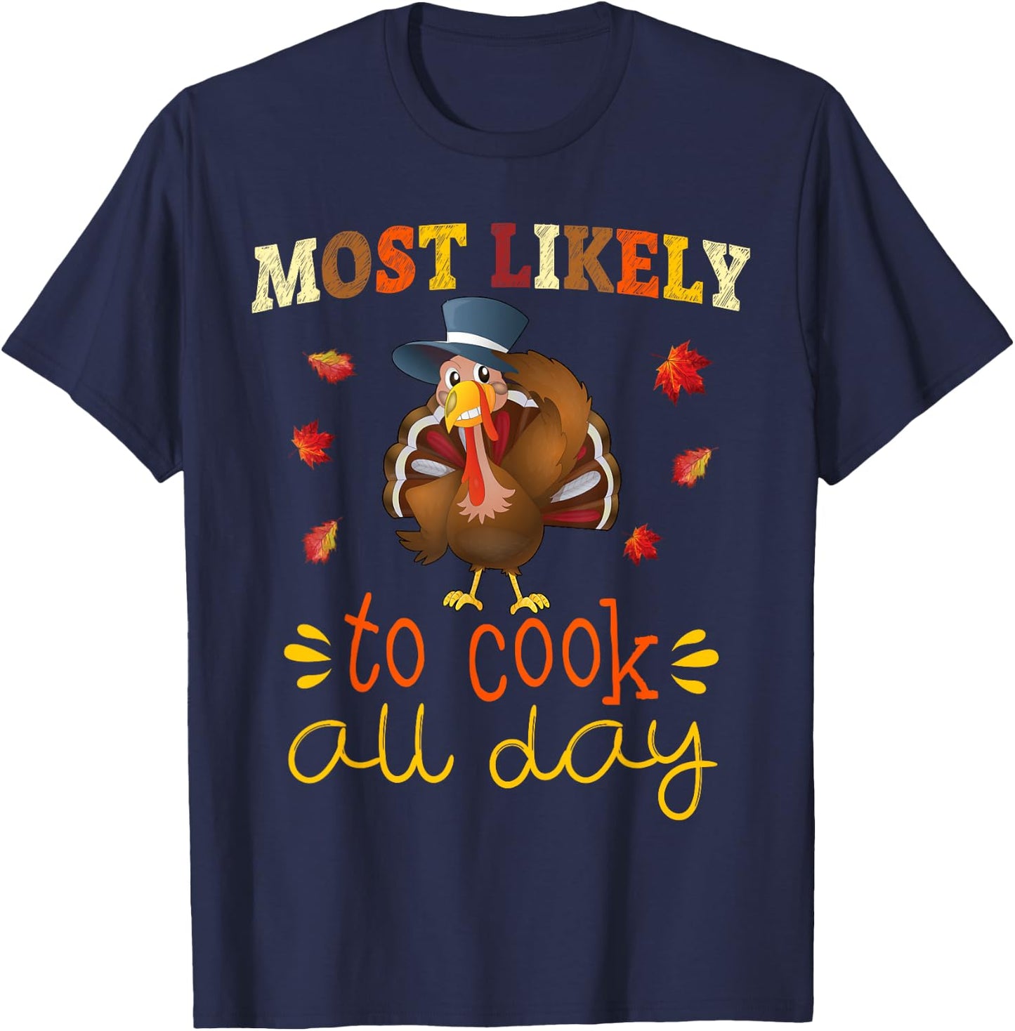 Thanksgiving Family Matching Set Most likely to Cook All Day T-Shirt - T-Shirt | Navy