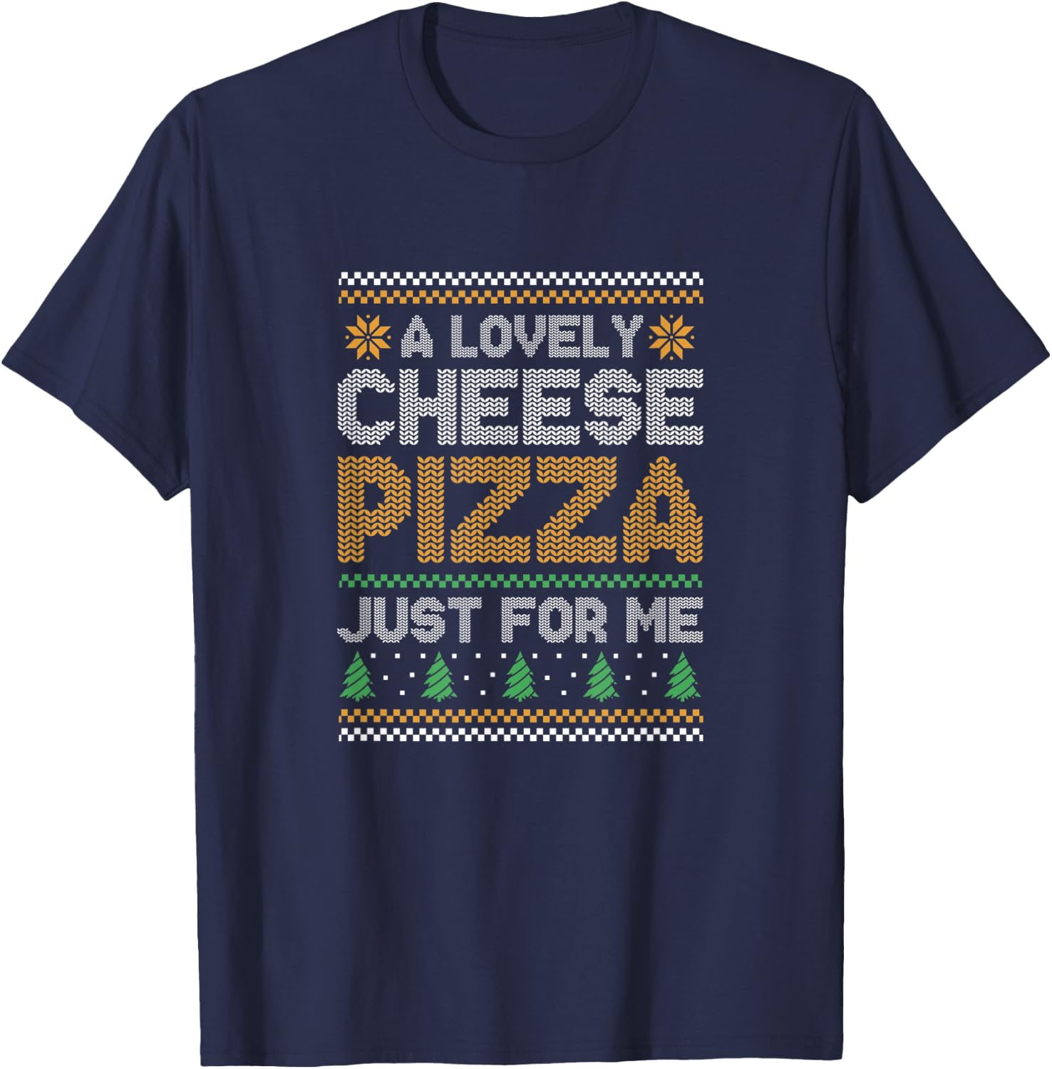 A Lovely Cheese Pizza Just For Me T-Shirt - T-Shirt | Navy