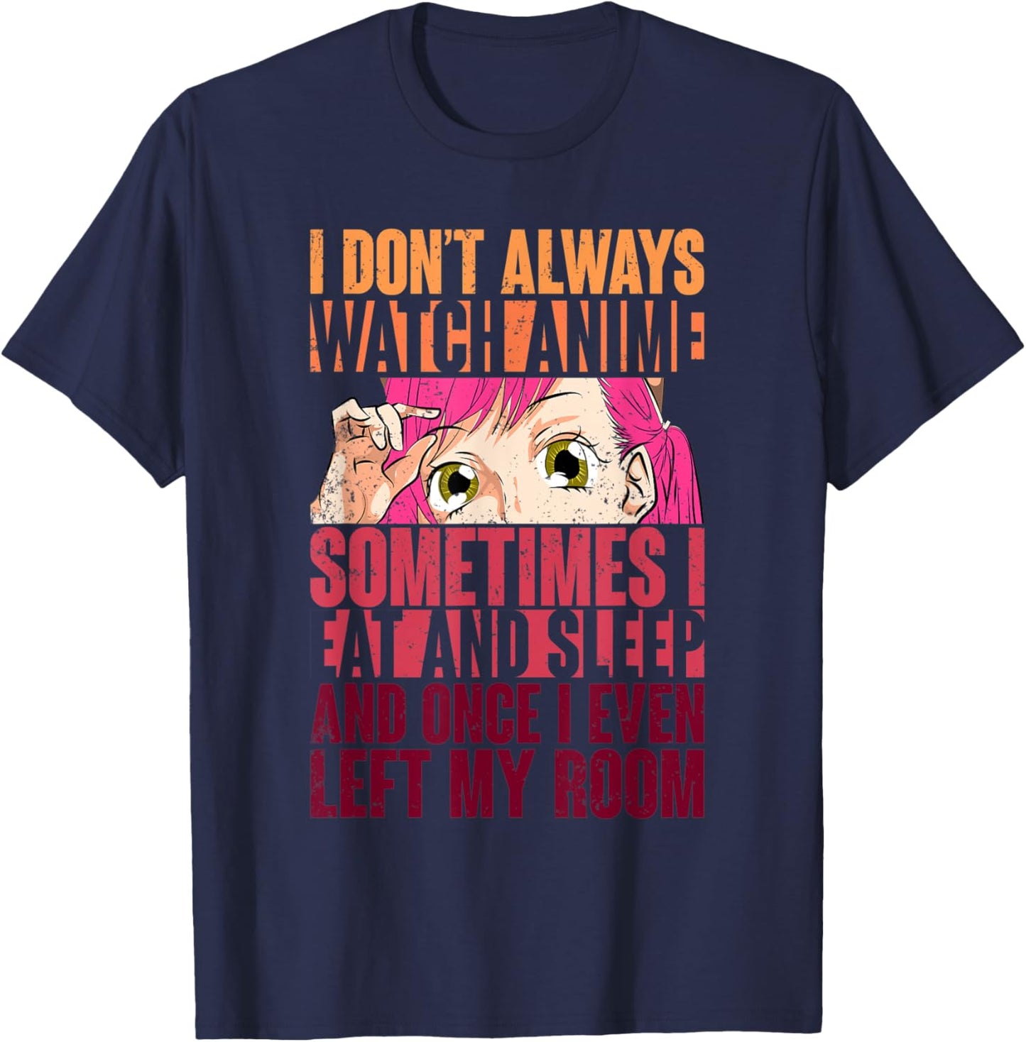 Funny Kawaii Women Girls Gift I Dont Always Watch Anime T-Shirt - T-Shirt | Navy