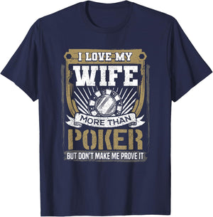 I Love My Wife More Than Poker Humorous Graphic T-Shirt - T-Shirt | Navy