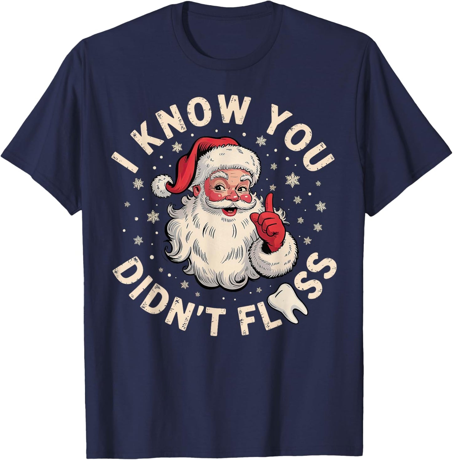 Santa I Know You Didn't Floss Dentist Dental Christmas T-Shirt - T-Shirt | Navy