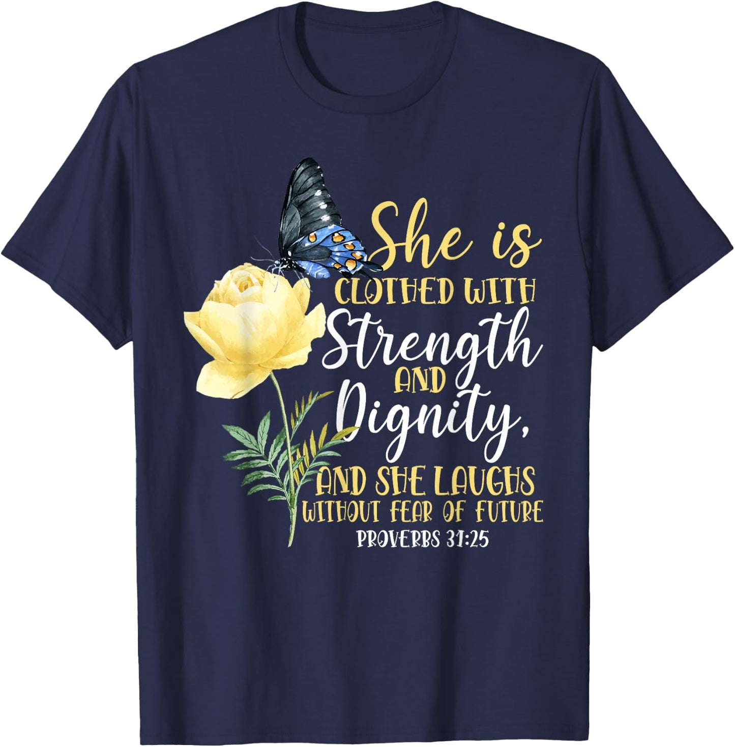 Christian Bible Verse Butterfly Rose Flower Proverbs 31:25 T-Shirt - T-Shirt | Navy
